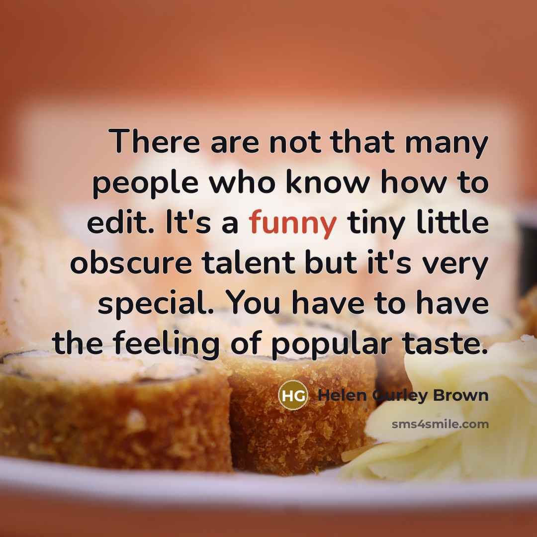 “There are not that many people who know how to…” quote by Helen Gurley Brown