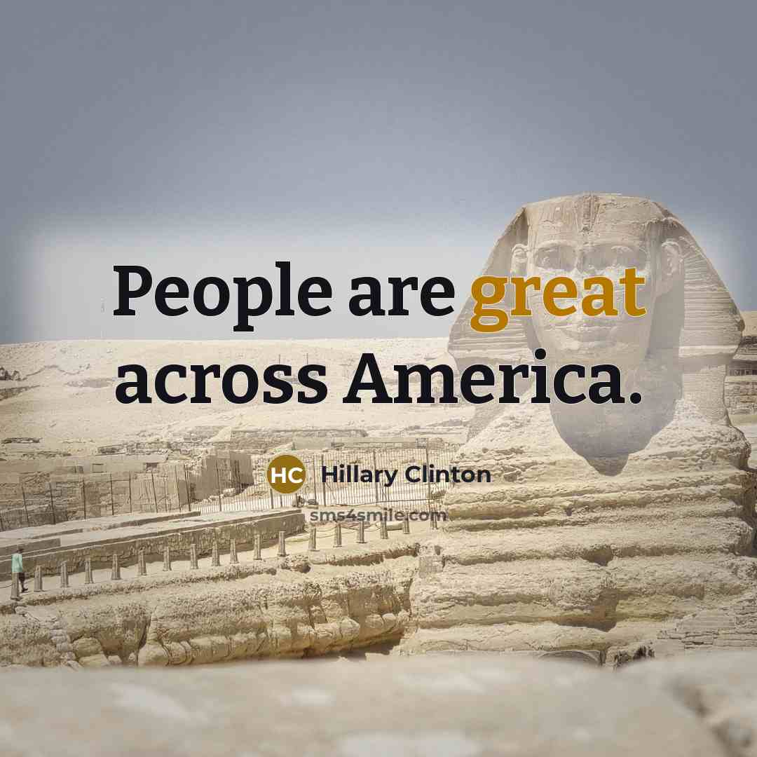 “People are great across America.…” quote by Hillary Clinton