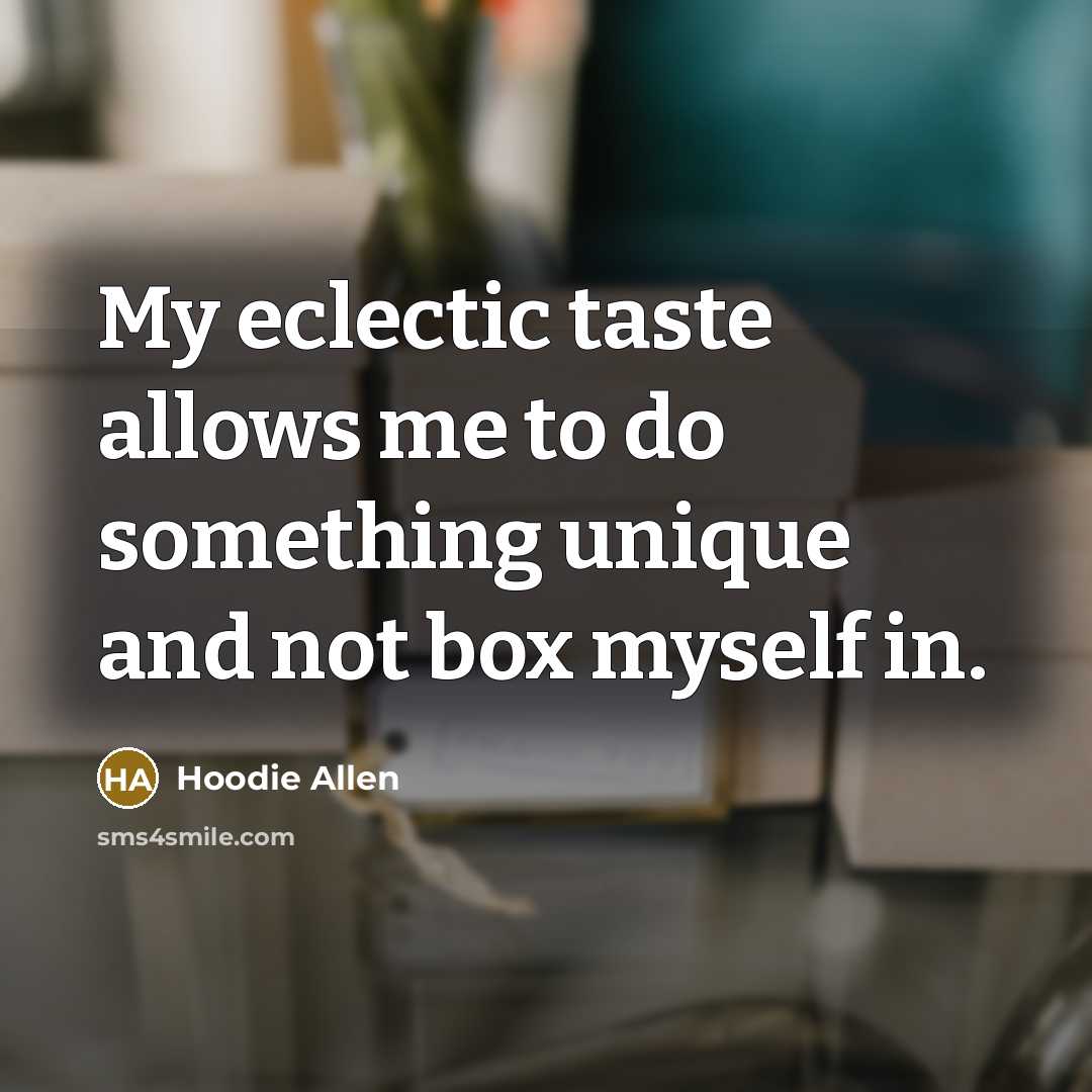 “My eclectic taste allows me to do something unique and…” quote by Hoodie Allen