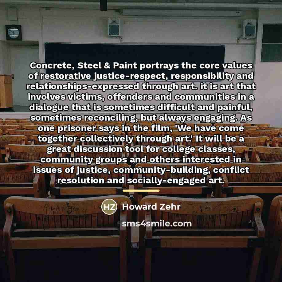 “Concrete, Steel & Paint portrays the core values of restorative…” quote by Howard Zehr