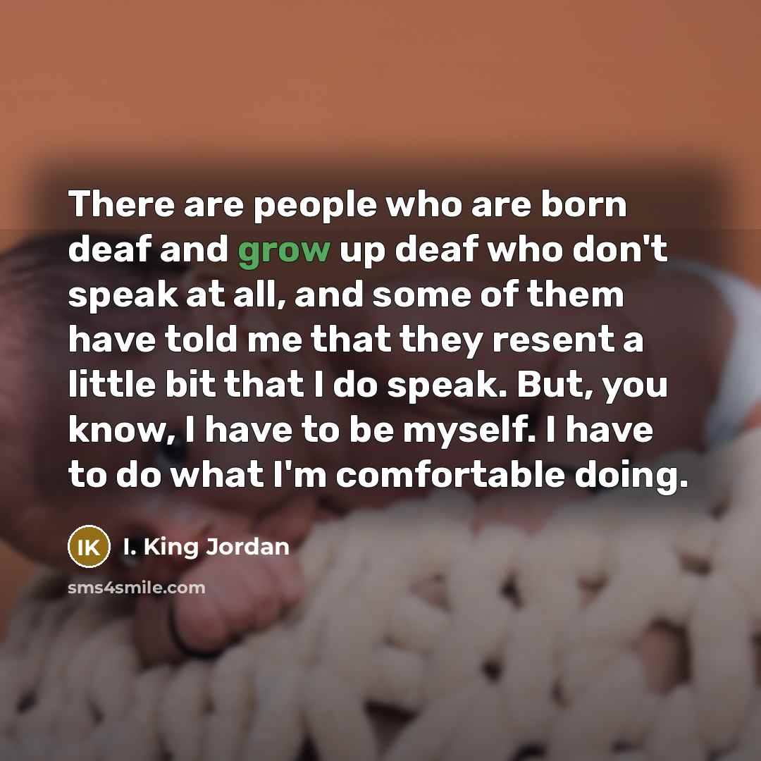“There are people who are born deaf and grow up…” quote by I. King Jordan