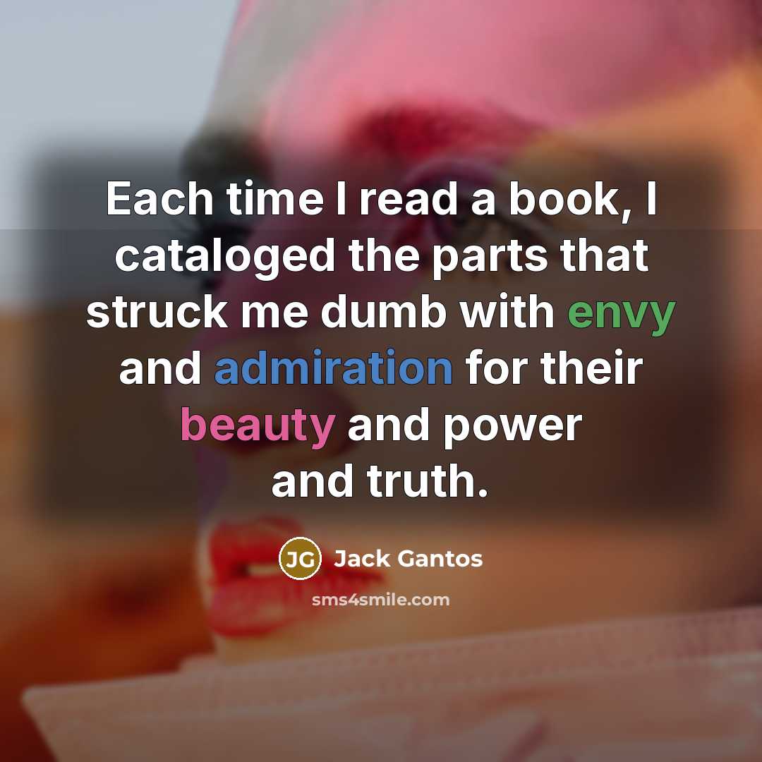 “Each time I read a book, I cataloged the parts…” quote by Jack Gantos
