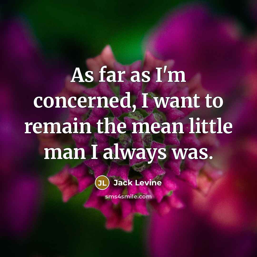 “As far as I'm concerned, I want to remain the…” quote by Jack Levine