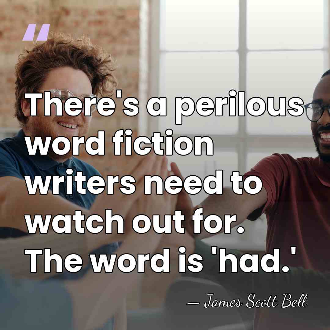 There's a perilous word fiction writers need to watch out for. The&hellip; - James Scott Bell