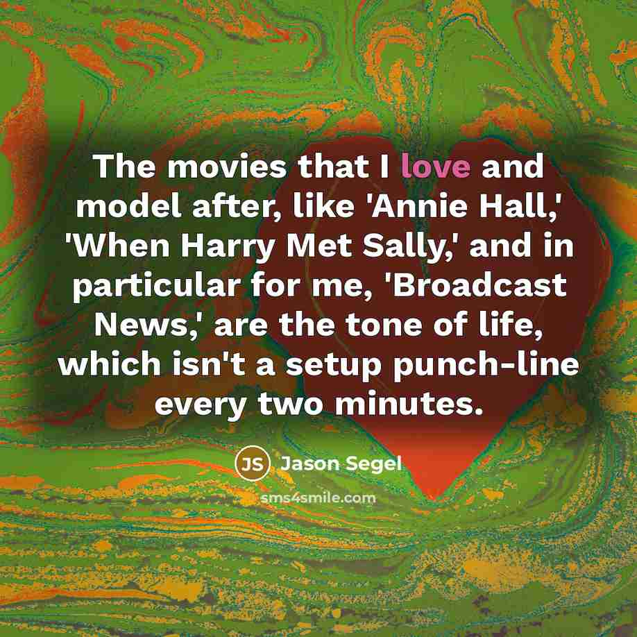 “The movies that I love and model after, like 'Annie…” quote by Jason Segel