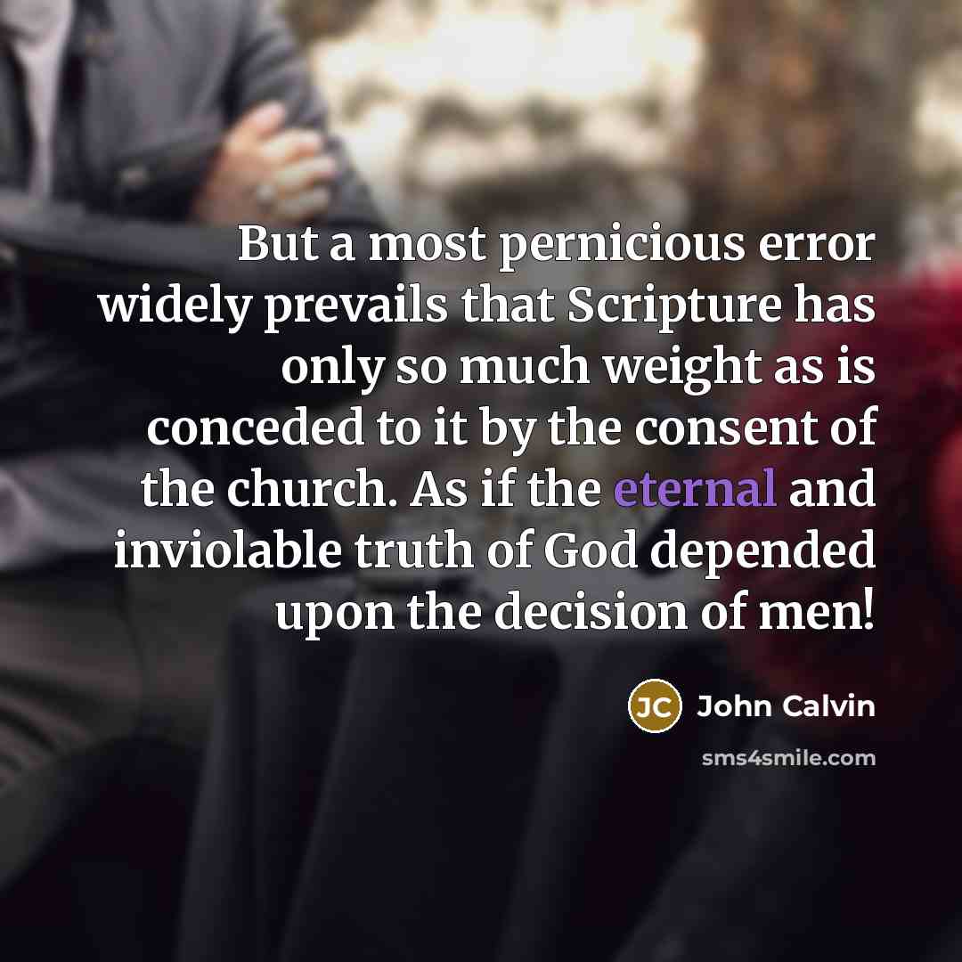 “But a most pernicious error widely prevails that Scripture has…” quote by John Calvin