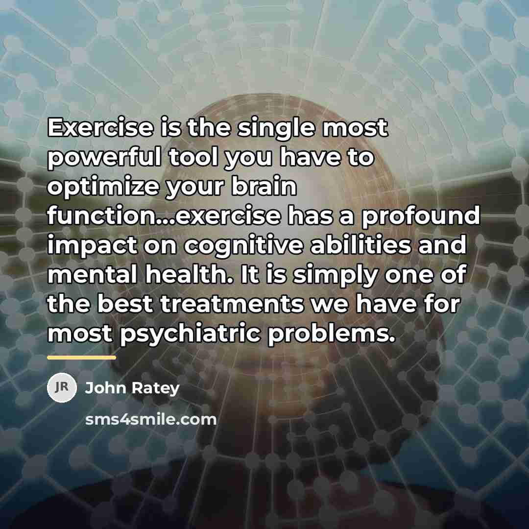 “Exercise is the single most powerful tool you have to…” quote by John Ratey