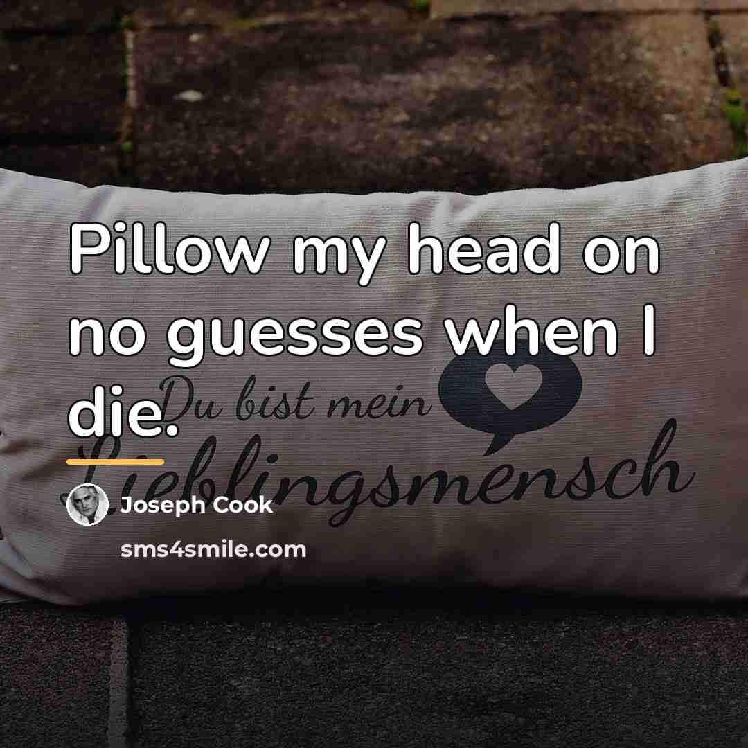 “Pillow my head on no guesses when I die.…” quote by Joseph Cook