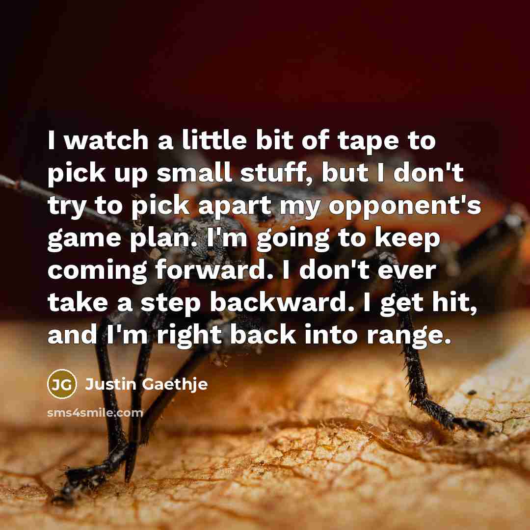 “I watch a little bit of tape to pick up…” quote by Justin Gaethje