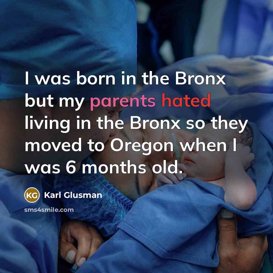 “I was born in the Bronx but my parents hated…” quote by Karl Glusman