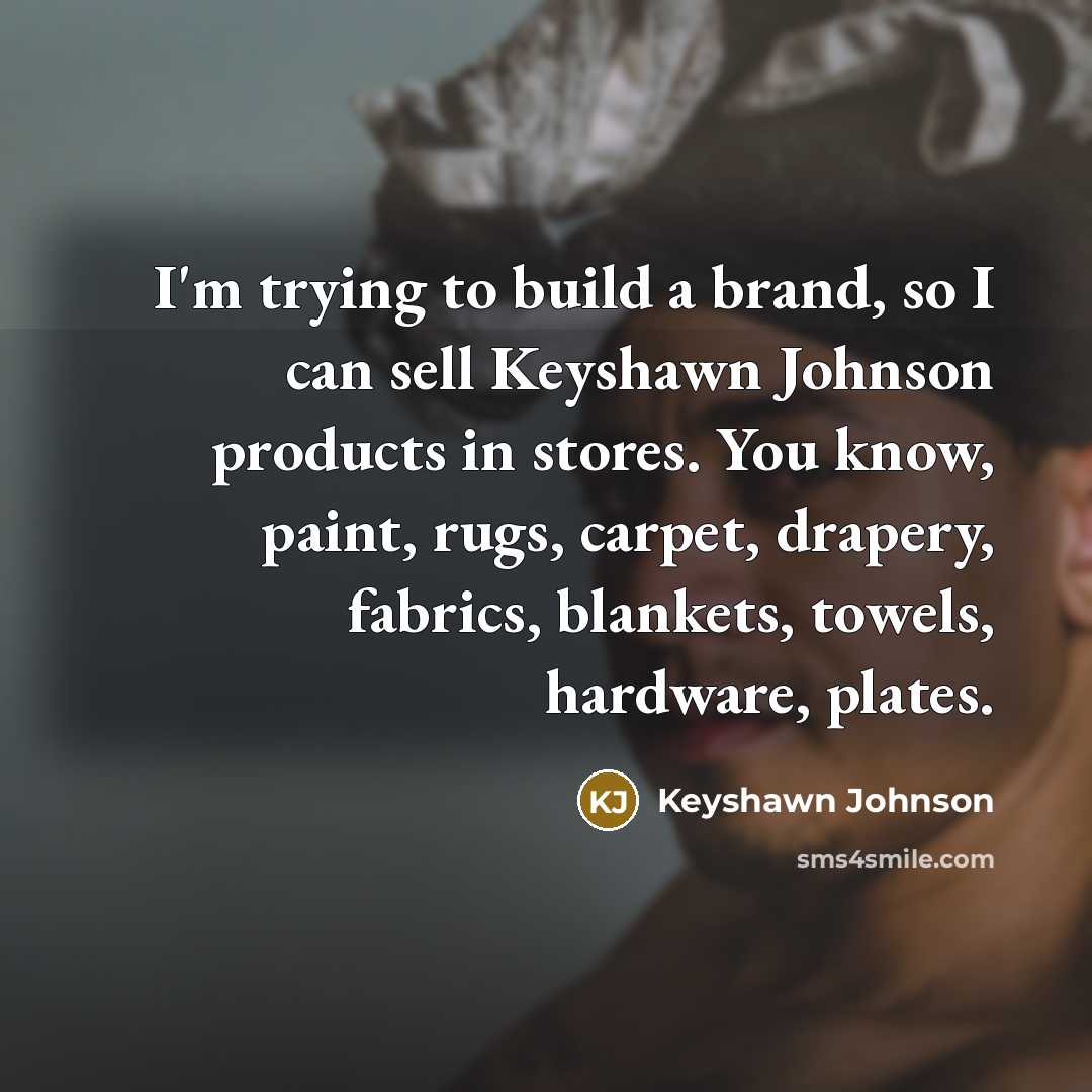 “I'm trying to build a brand, so I can sell…” quote by Keyshawn Johnson