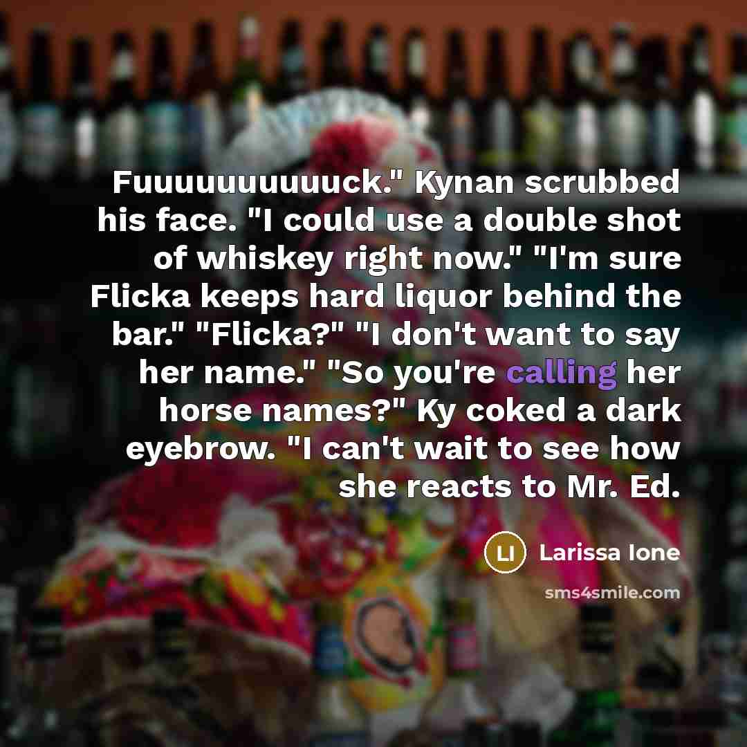 “Fuuuuuuuuuuck." Kynan scrubbed his face. "I could use a double…” quote by Larissa Ione