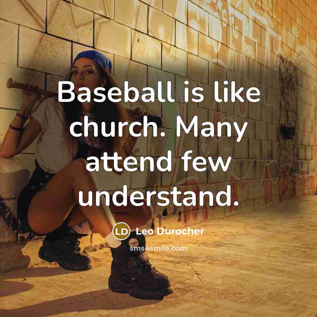 “Baseball is like church. Many attend few understand.…” quote by Leo Durocher