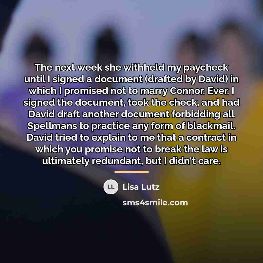 “The next week she withheld my paycheck until I signed…” quote by Lisa Lutz