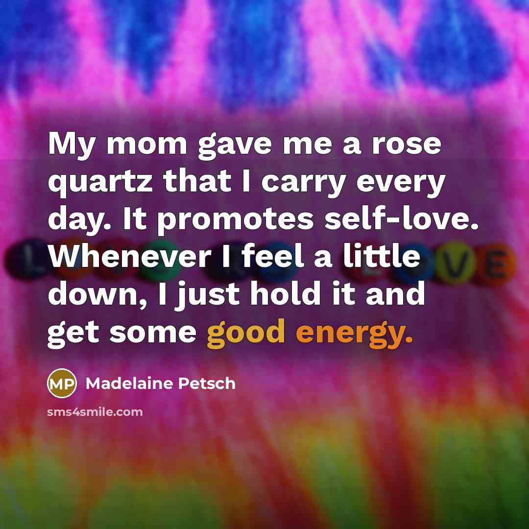 “My mom gave me a rose quartz that I carry…” quote by Madelaine Petsch