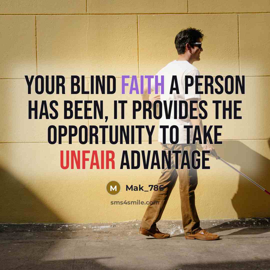 “Your blind faith a person has been, it provides the…” quote by Mak_786