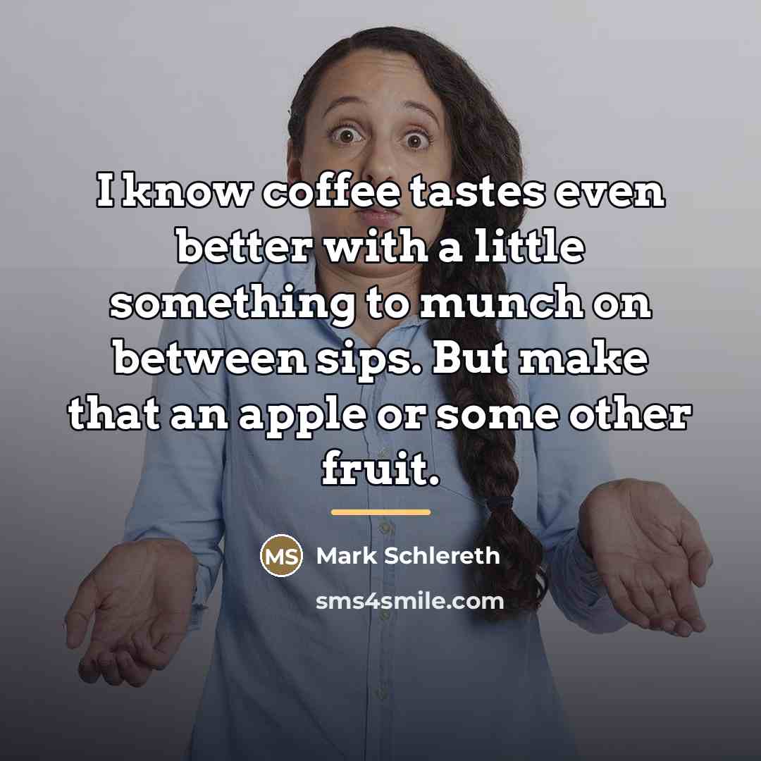 “I know coffee tastes even better with a little something…” quote by Mark Schlereth
