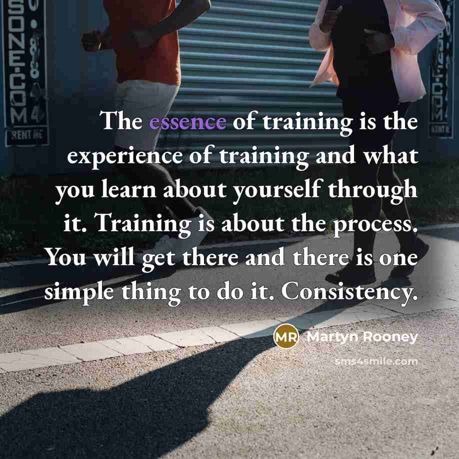 “The essence of training is the experience of training and…” quote by Martyn Rooney