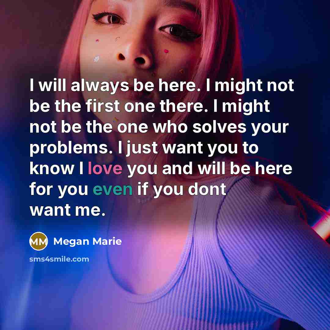 “I will always be here. I might not be the…” quote by Megan Marie