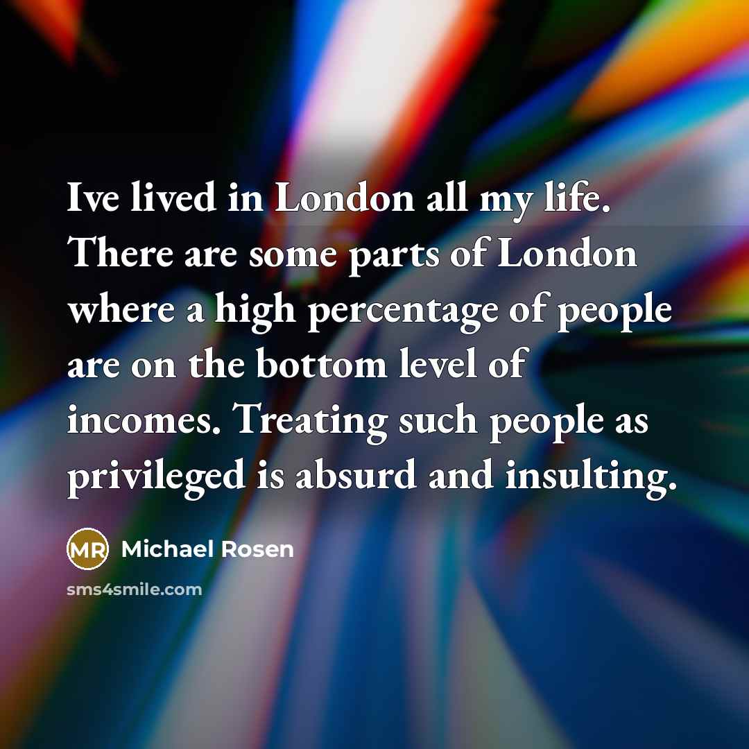 “Ive lived in London all my life. There are some…” quote by Michael Rosen