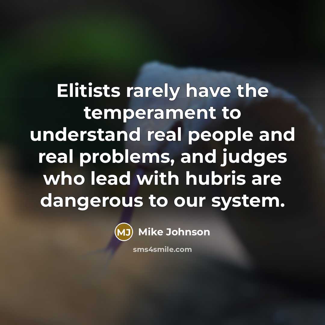 “Elitists rarely have the temperament to understand real people and…” quote by Mike Johnson