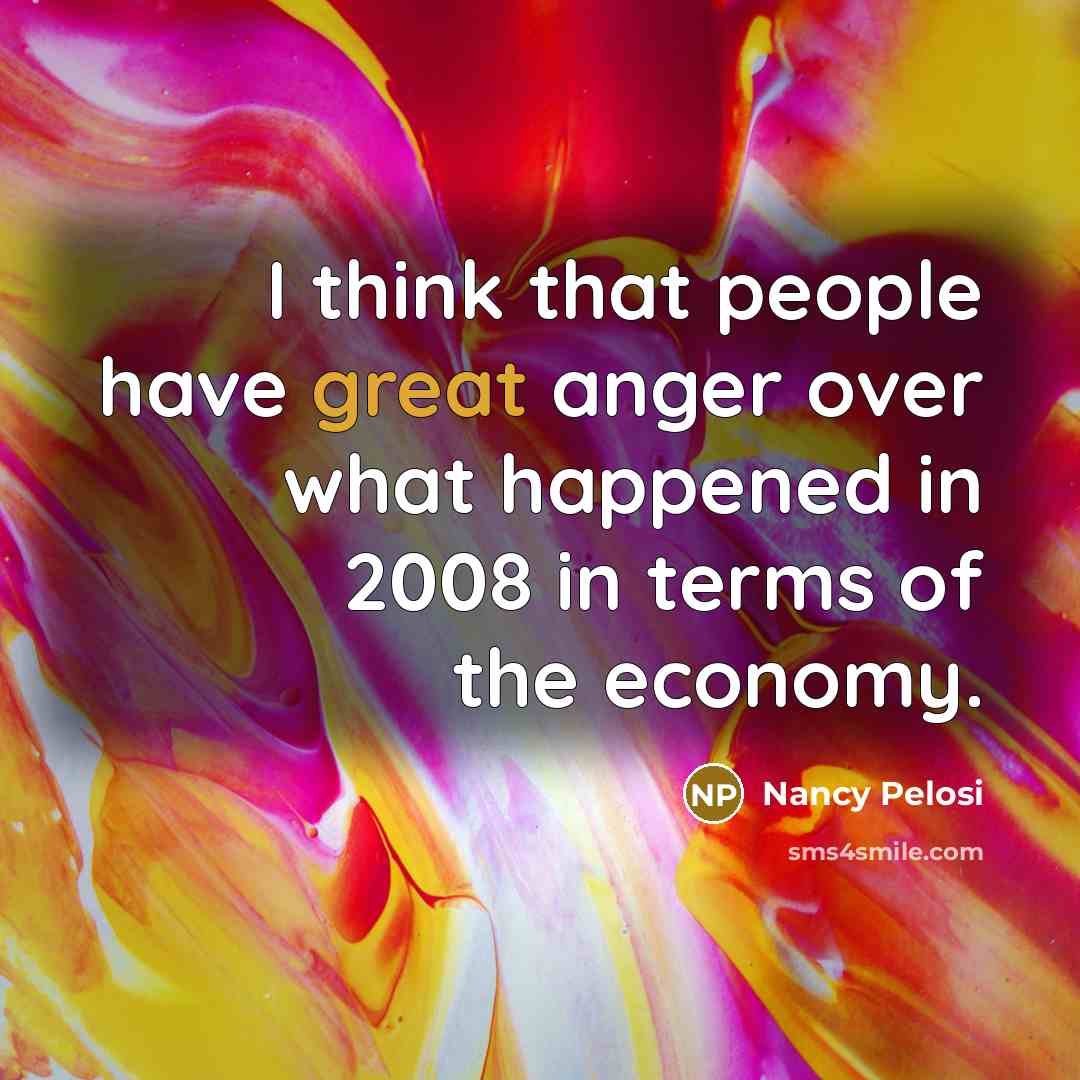 “I think that people have great anger over what happened…” quote by Nancy Pelosi