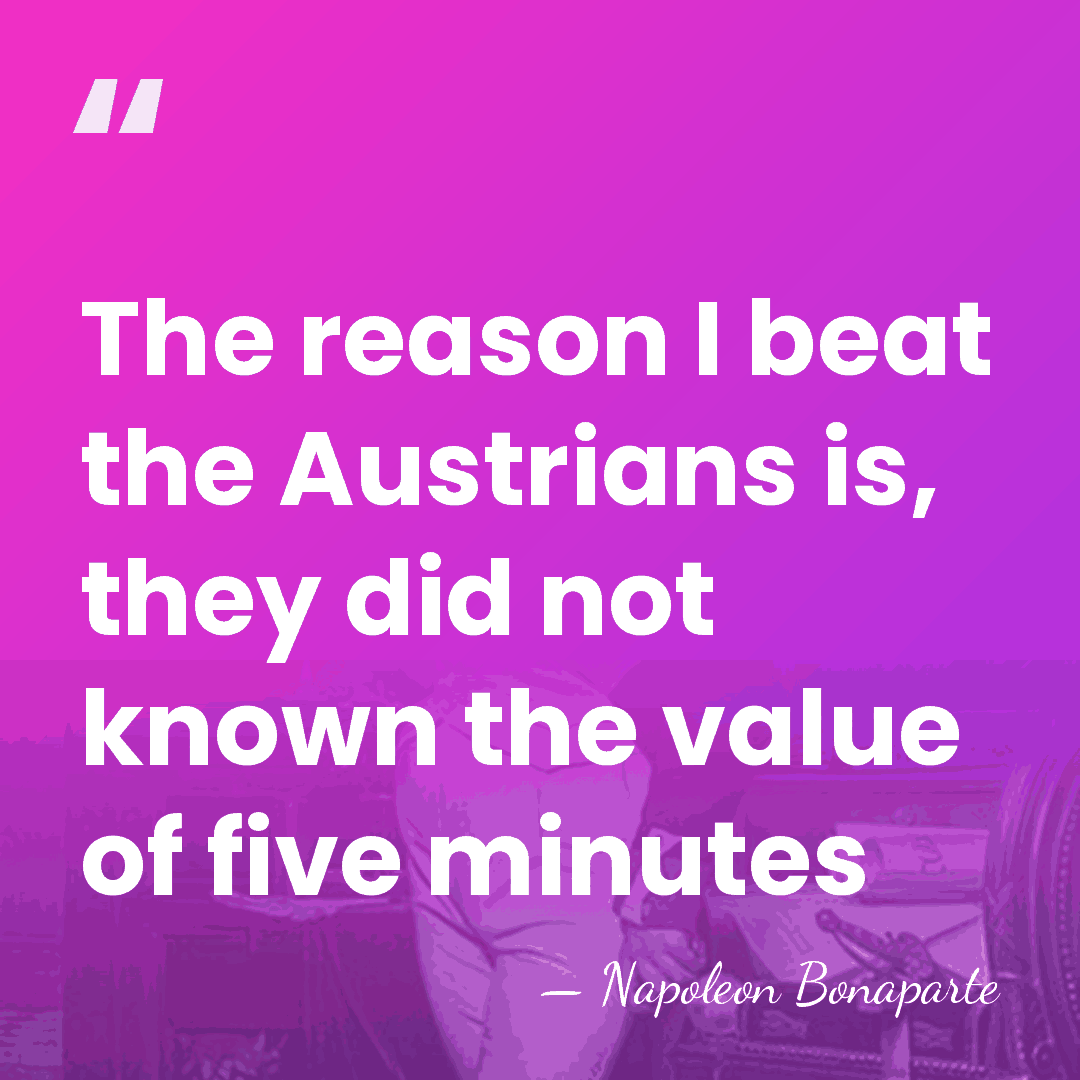 The reason I beat the Austrians is, they did not known the&hellip; - Napoleon Bonaparte