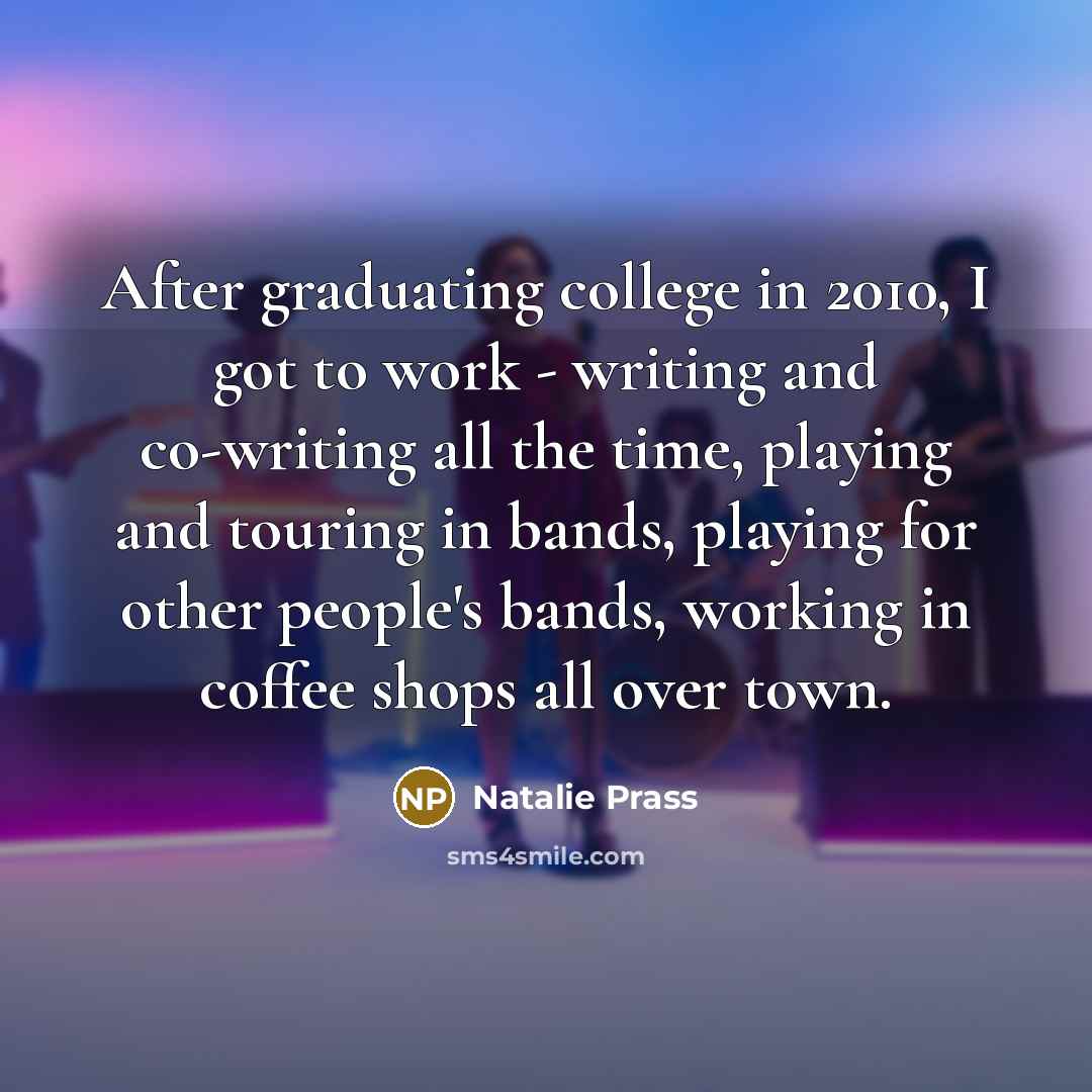 “After graduating college in 2010, I got to work -…” quote by Natalie Prass