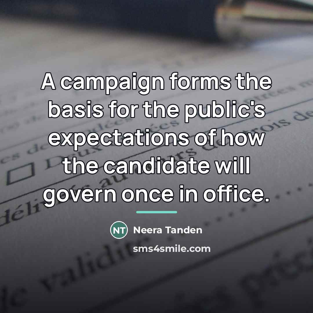 “A campaign forms the basis for the public's expectations of…” quote by Neera Tanden