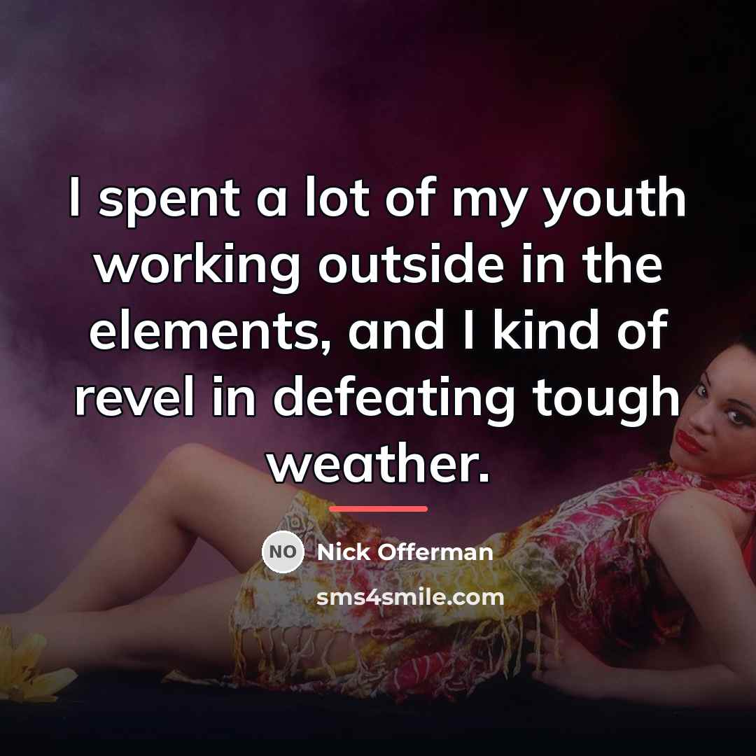 “I spent a lot of my youth working outside in…” quote by Nick Offerman