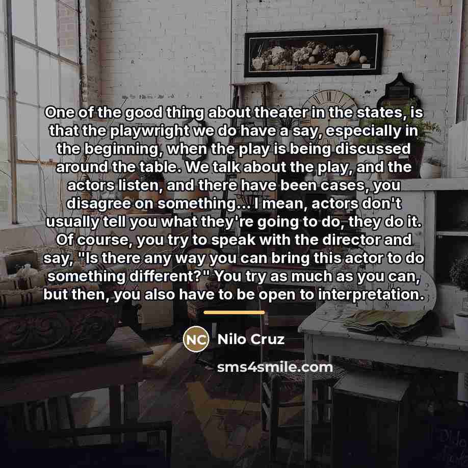 “One of the good thing about theater in the states,…” quote by Nilo Cruz