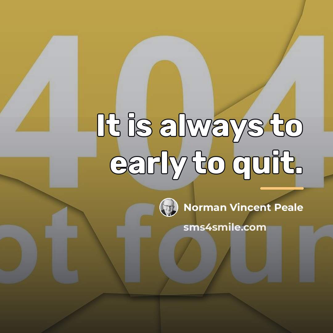 “It is always to early to quit.…” quote by Norman Vincent Peale