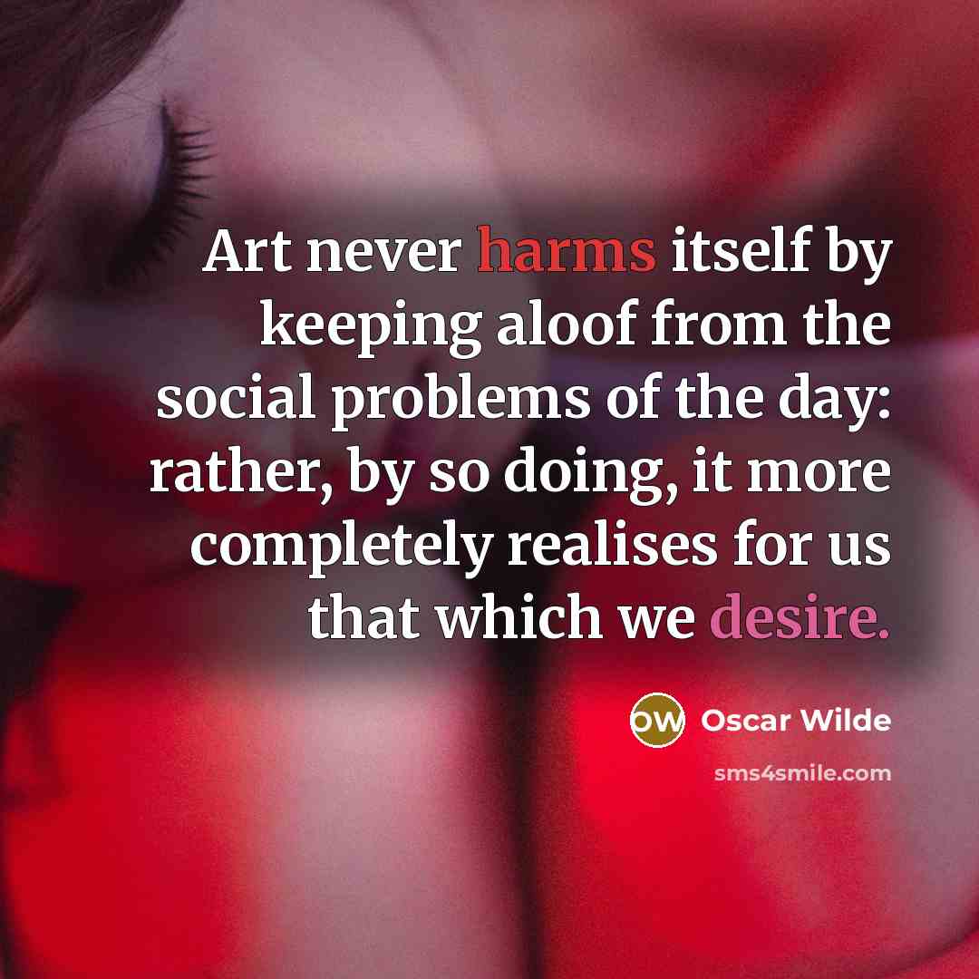 “Art never harms itself by keeping aloof from the social…” quote by Oscar Wilde