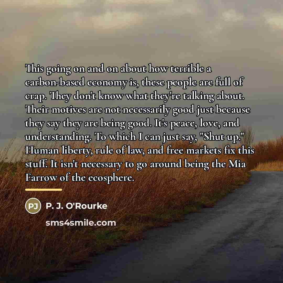 “This going on and on about how terrible a carbon-based…” quote by P. J. O'Rourke