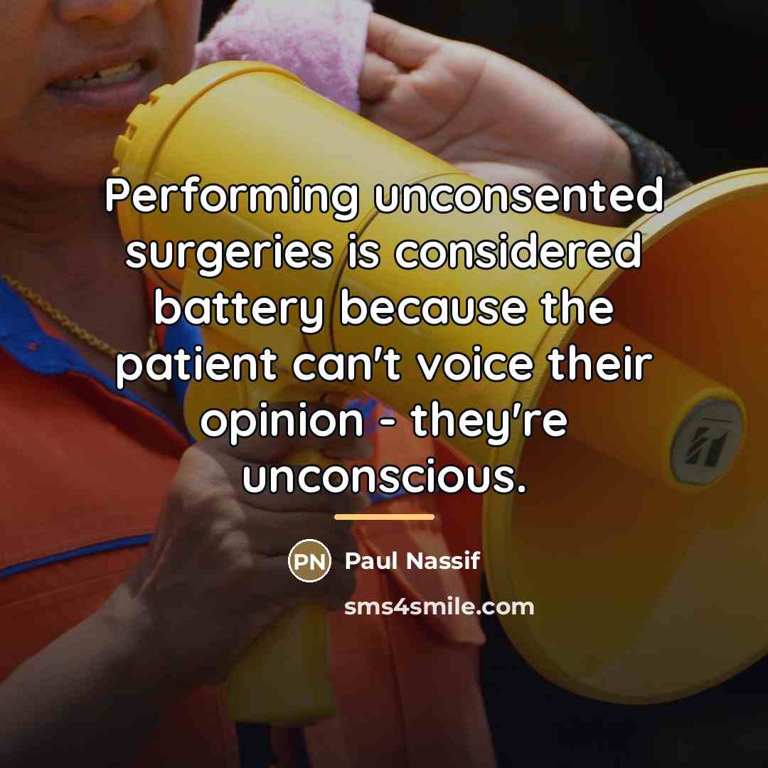 “Performing unconsented surgeries is considered battery because the patient can't…” quote by Paul Nassif