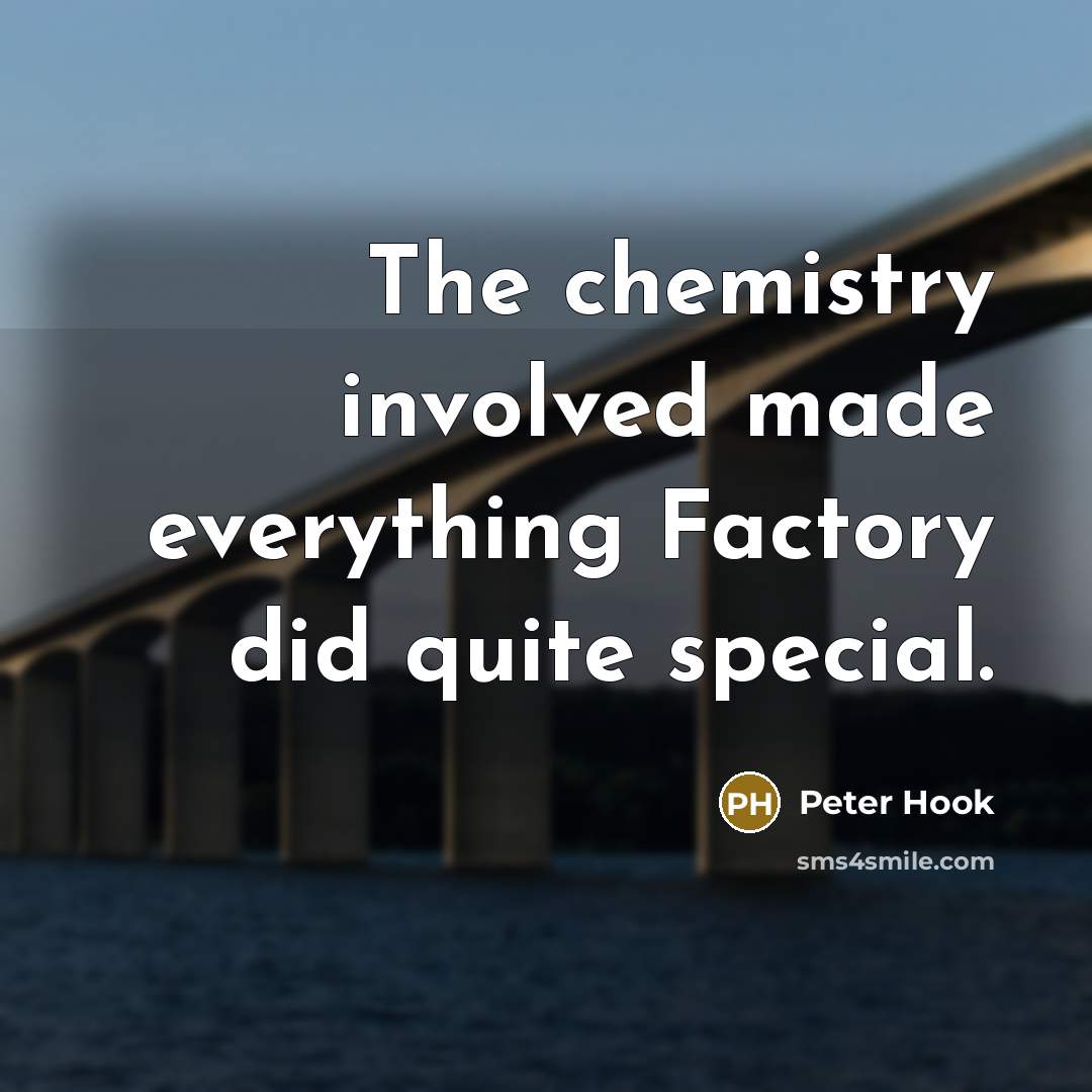 “The chemistry involved made everything Factory did quite special.…” quote by Peter Hook