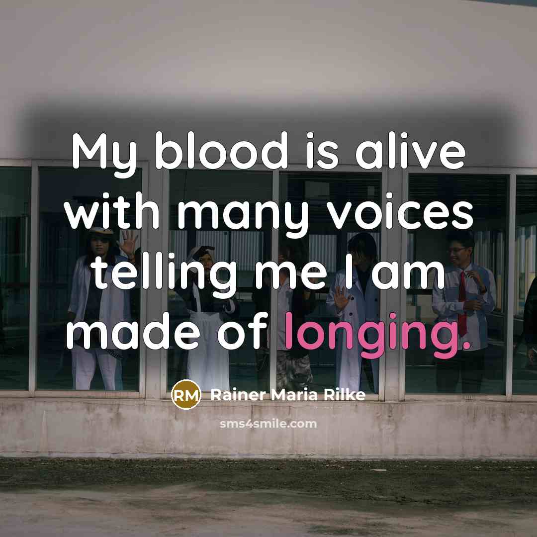 “My blood is alive with many voices telling me I…” quote by Rainer Maria Rilke