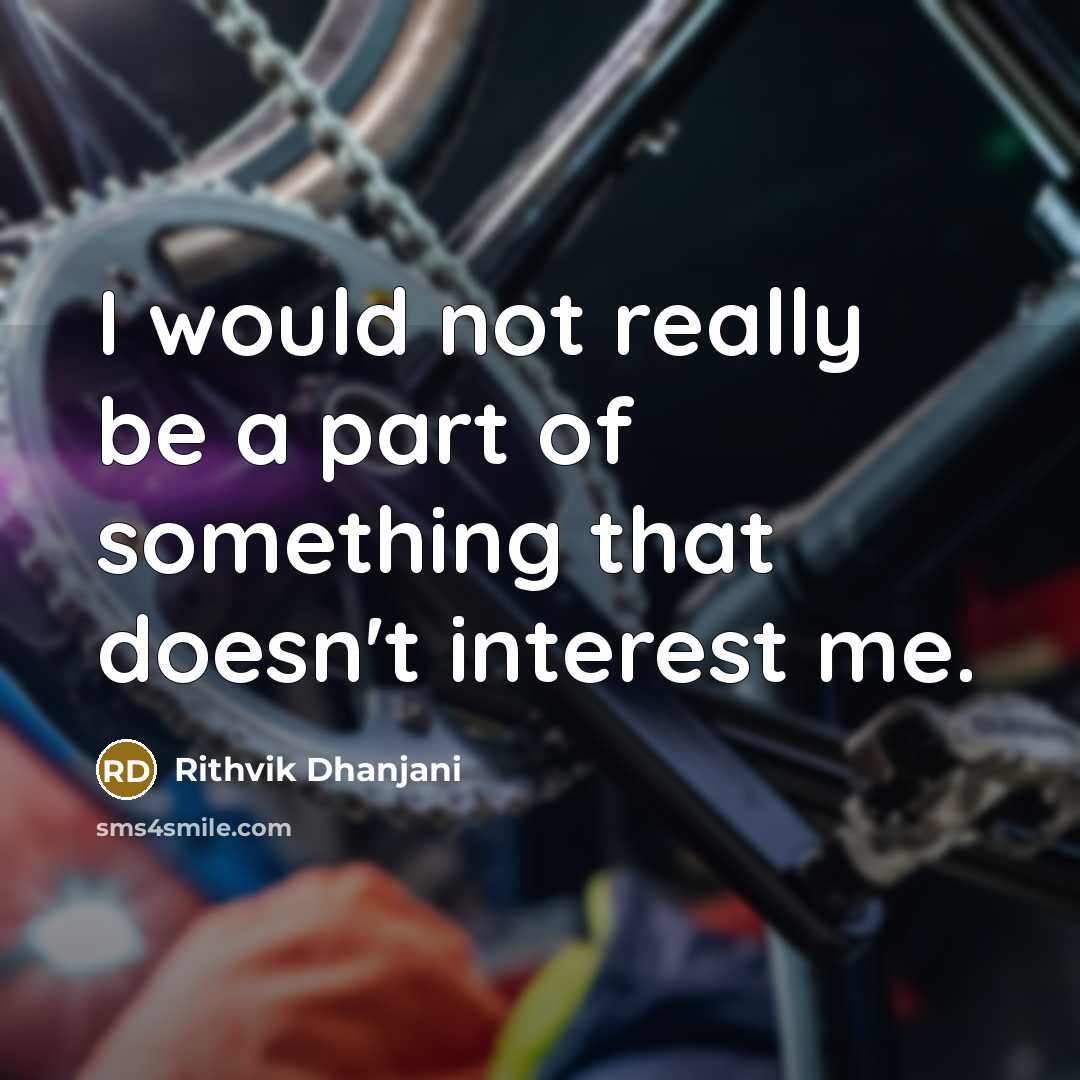 “I would not really be a part of something that…” quote by Rithvik Dhanjani