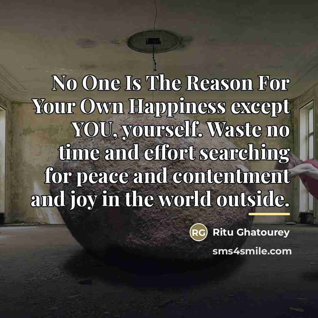 “No One Is The Reason For Your Own Happiness except…” quote by Ritu Ghatourey