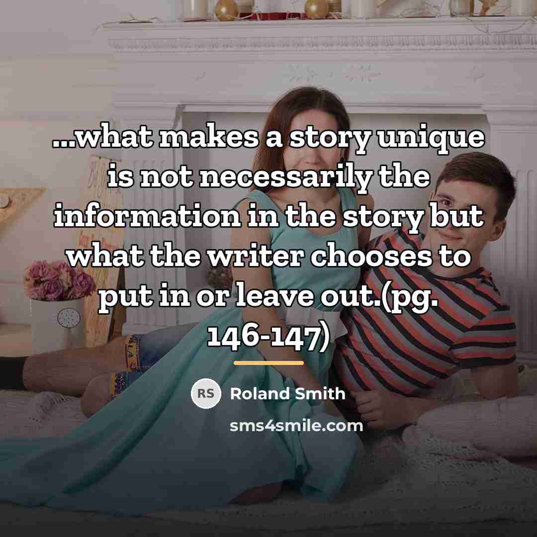 “...what makes a story unique is not necessarily the information…” quote by Roland Smith