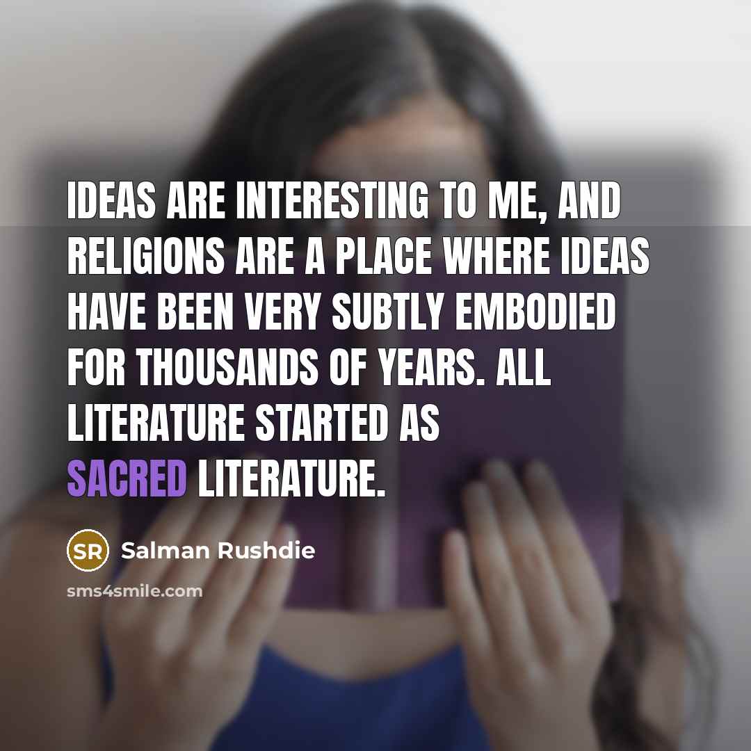 “Ideas are interesting to me, and religions are a place…” quote by Salman Rushdie