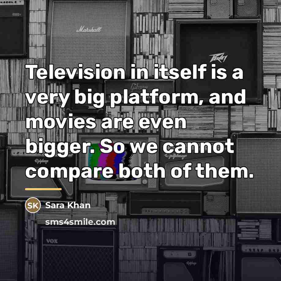 “Television in itself is a very big platform, and movies…” quote by Sara Khan