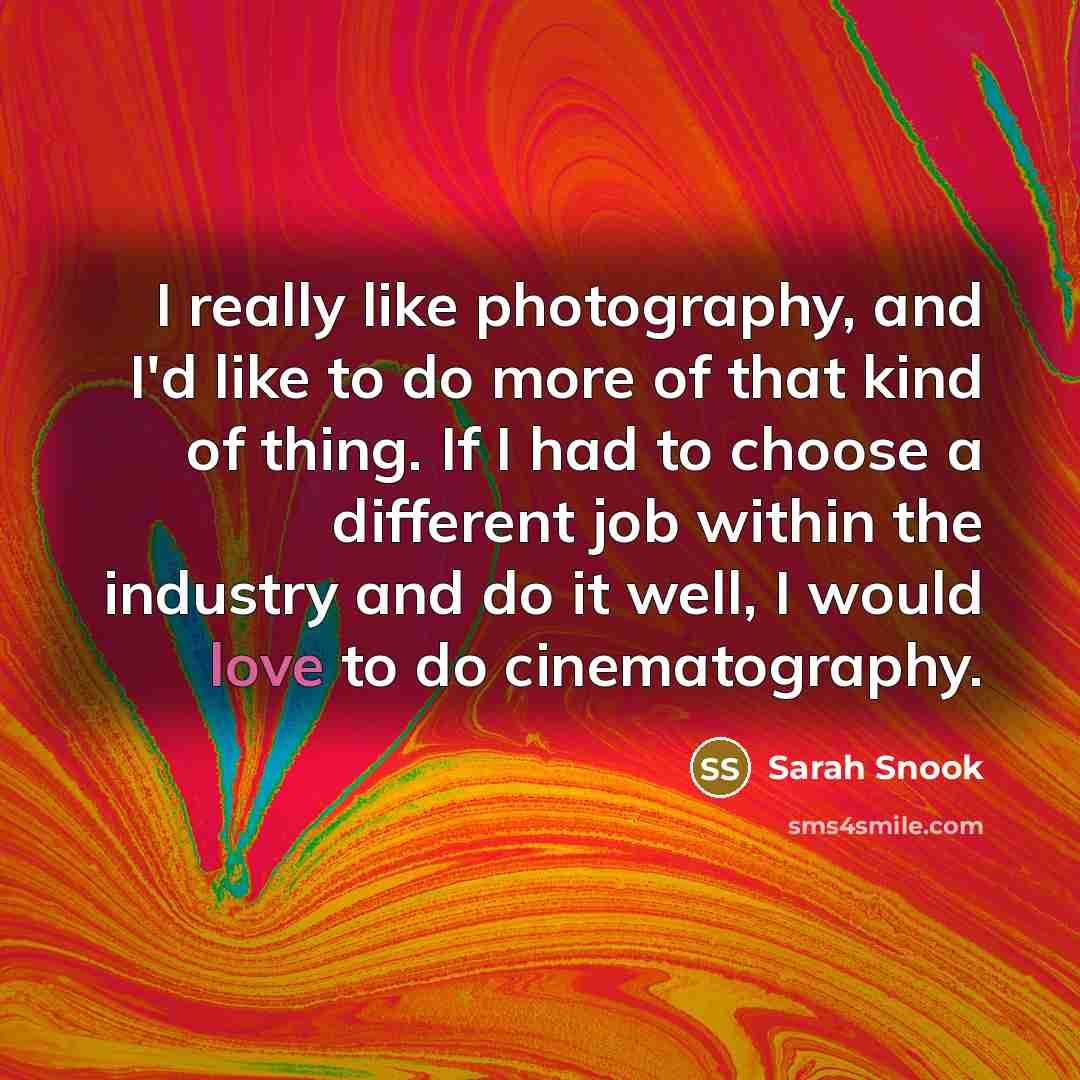 “I really like photography, and I'd like to do more…” quote by Sarah Snook