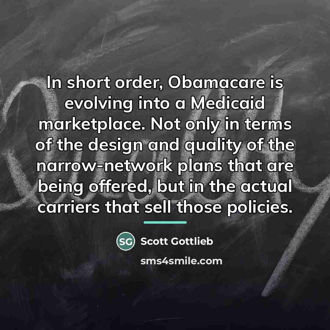 “In short order, Obamacare is evolving into a Medicaid marketplace.…” quote by Scott Gottlieb