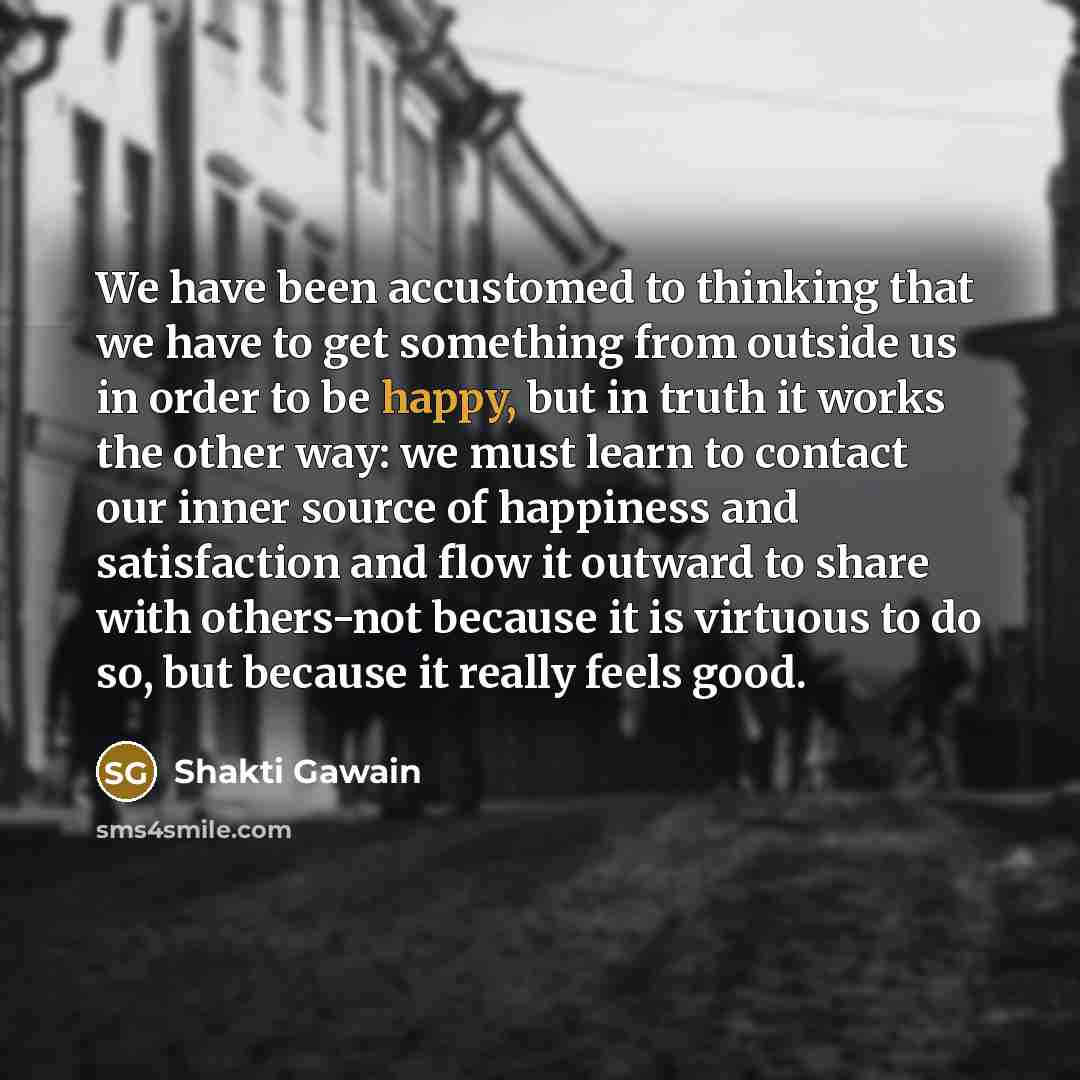“We have been accustomed to thinking that we have to…” quote by Shakti Gawain