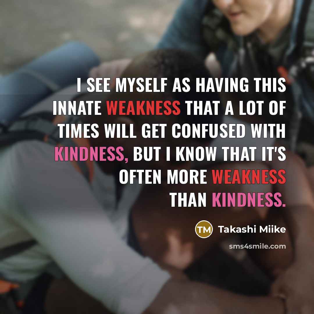 “I see myself as having this innate weakness that a…” quote by Takashi Miike