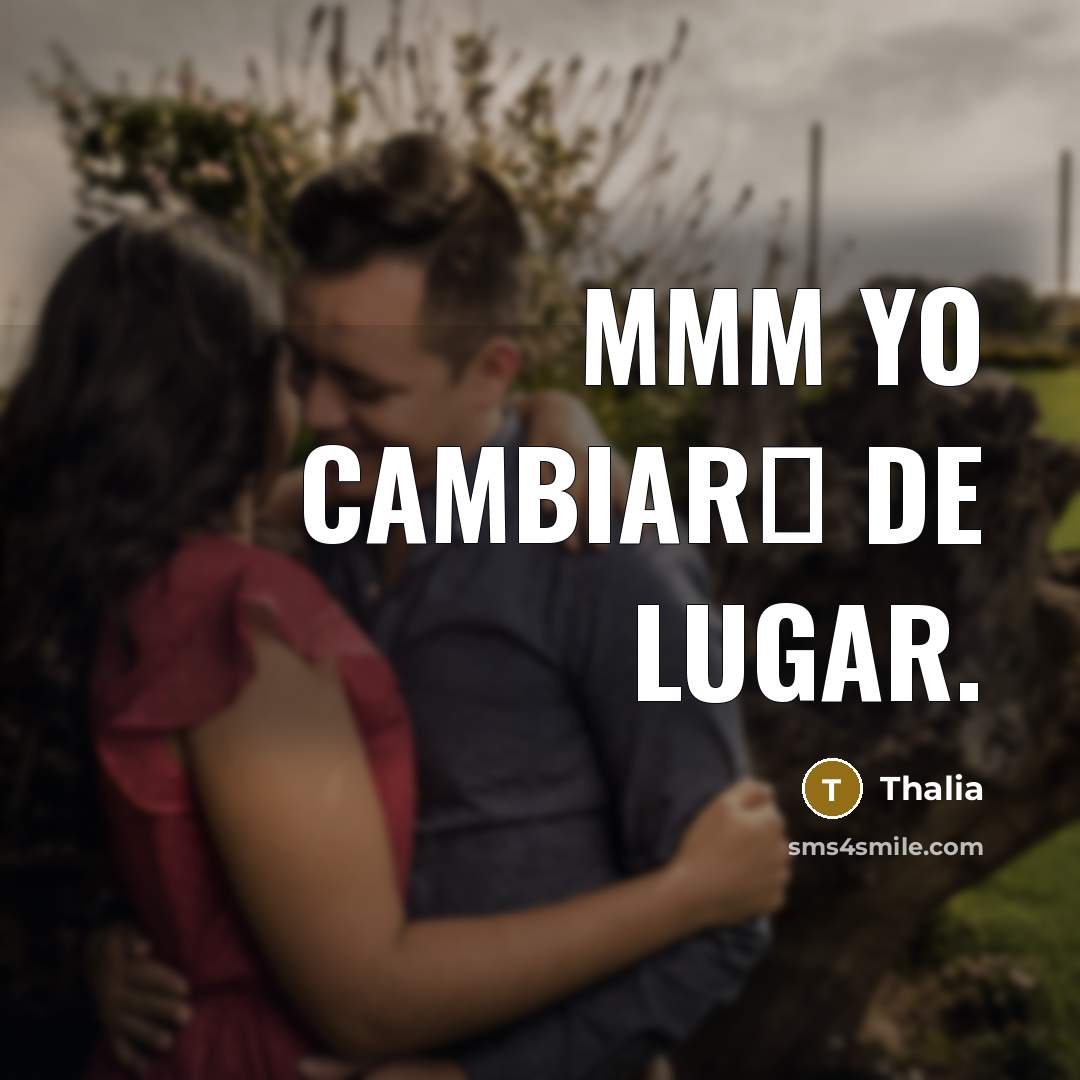 “Mmm Yo cambiar� De lugar.” quote by Thalia