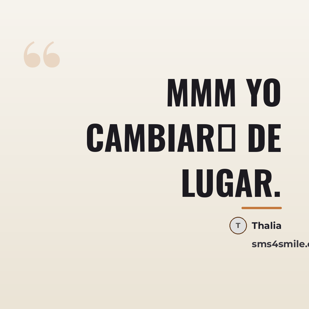 “Mmm Yo cambiar� De lugar.…” quote by Thalia