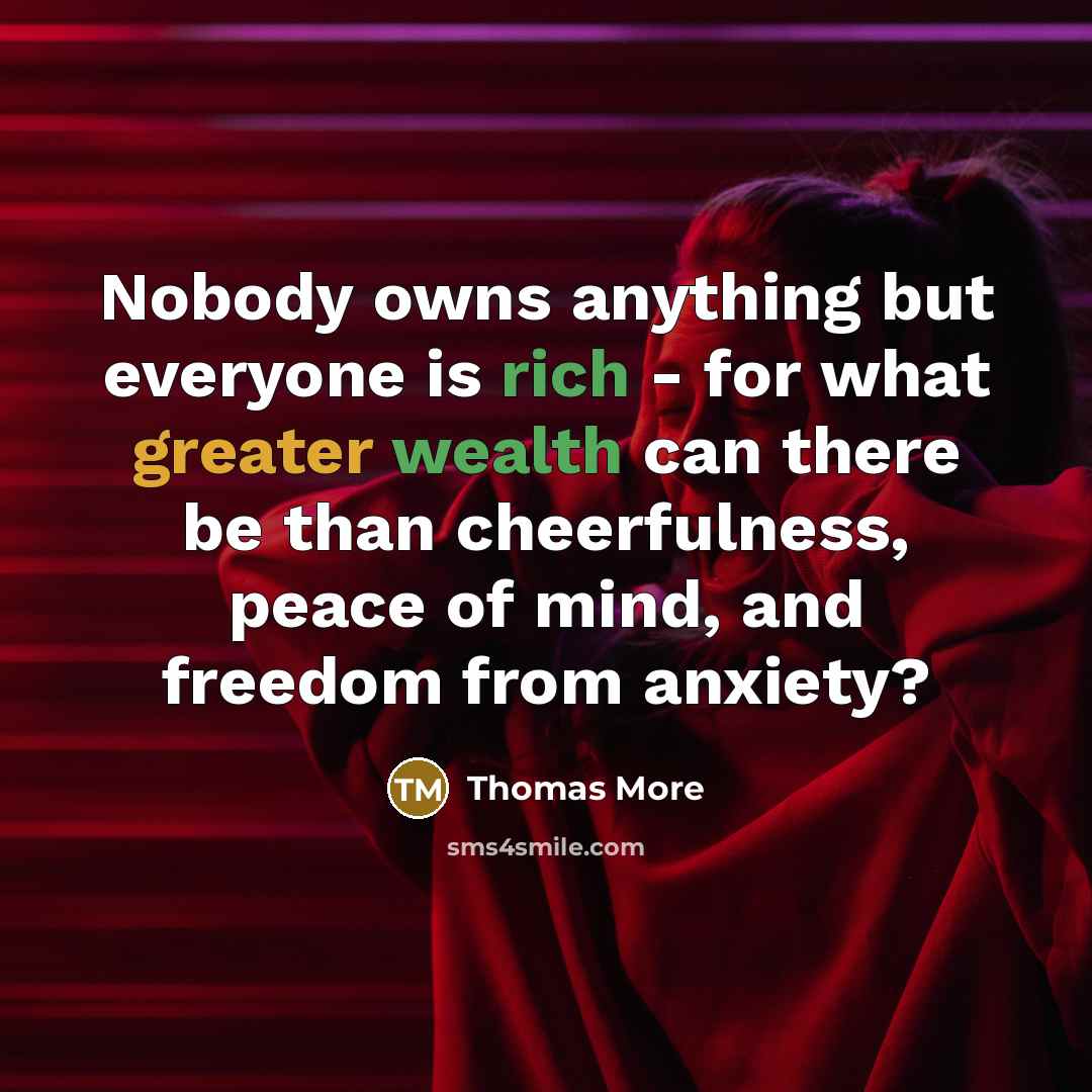 “Nobody owns anything but everyone is rich - for what…” quote by Thomas More