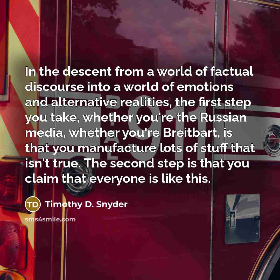 “In the descent from a world of factual discourse into…” quote by Timothy D. Snyder